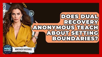 Does Dual Recovery Anonymous Teach About Setting Boundaries? - Mind Over Substance