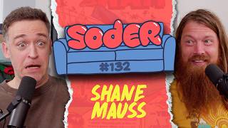 Placebo Addict with Shane Mauss | Soder Podcast | EP 132