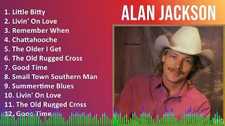 Alan Jackson 2024 MIX Playlist - Little Bitty, Livin' On Love, Remember When, Chattahooche