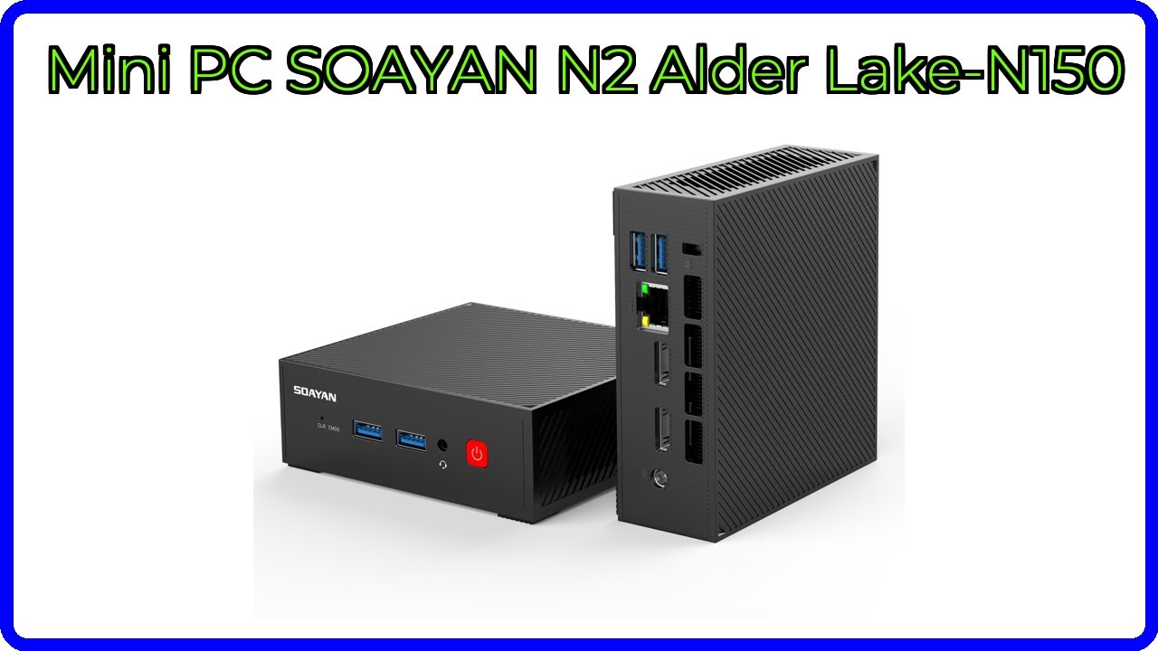 RECENSIONE (2025) : Mini PC SOAYAN N2 Alder Lake-N150. DETTAGLI ...