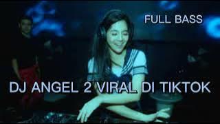 DJ ANGEL 2 FULL BASS || Viral tiktok mendem mletre asik