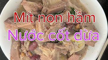 Mít non hầm nước cốt dừa món chay ngon trong tháng bảy clip 247