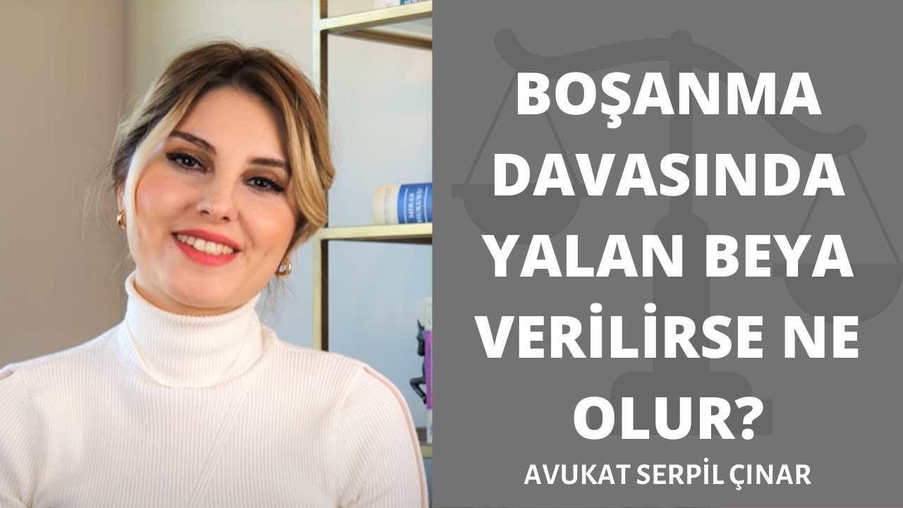 Boşanma Davasında Yalan Beyan Verilirse Ne Olur? - Avukat Serpil Çınar