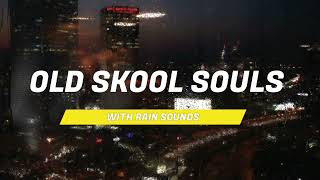 Old Skool Souls U0026 Rain Sounds late Night Playlist 