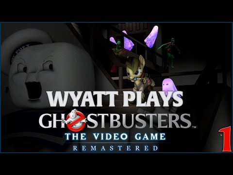 WHO YOU GONNA CALL? | WyattMPony Plays Ghostbusters: TVG Remastered (Part 1) (Slimer & Stay Puff)