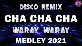 BEST MIX DISCO CHA CHA CHA REMIX MEDLEY - CHA CHA WARAY WARAY MEDLEY 2021 - Music with lyrics 2021 - Good songs to listen to 2021 - Best Top 40 Songs This Week 2021