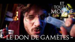 Et tout le monde s'en fout #SPECIAL - Le don de gamètes -