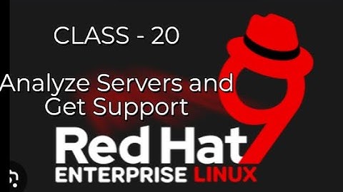 RedHat Full Course Online Classes | Analyze Servers and Get Support | Commands | Class -20- #redhat