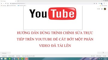 HƯỚNG DẪN CẮT VIDEO TRỰC TIẾP TRÊN TRÌNH CHỈNH SỬA CỦA YOUTUBE