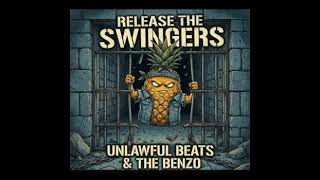 Release The Swingers (Unlawful Beats & The Benzo)
