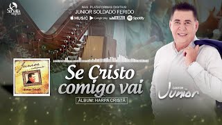 SE CRISTO COMIGO VAI  -  (Harpa Cristã) Junior "Soldado Ferido" chords