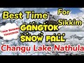 Best Time For Snowfall At Gangtok Changu Lake Nathula 2021|Best Time  For Visit Gangtok