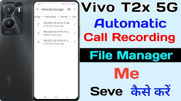 Vivo T2x Call Recording File Manager Me Seve ll How To Seve Call Recording File Manager Vivo T2x 5G