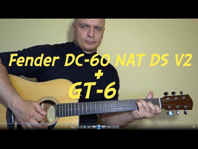 Fender DC 60 NAT DS V2 with GT-6 preamp. Few simple chords