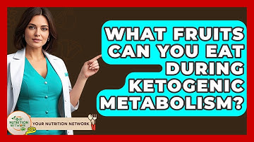 What Fruits Can You Eat During Ketogenic Metabolism? - Your Nutrition Network