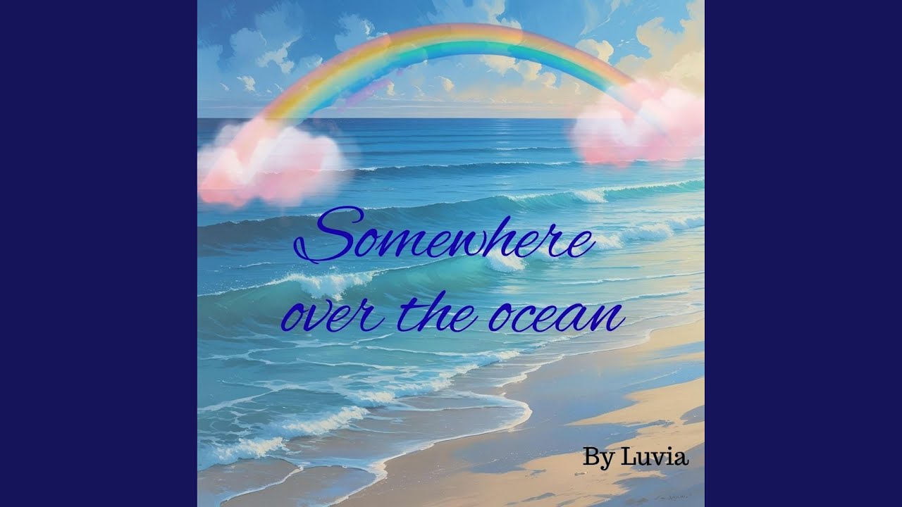 Somewhere over the ocean (feat. Luvia)