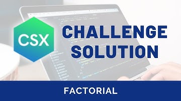 CSX Challenge Solution: Factorial (CSX Recursion Unit)