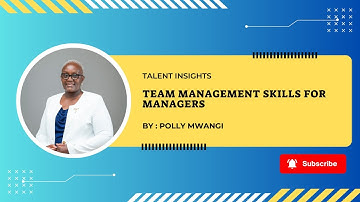 8 Team Management Skills Every Manager Needs | Polly Mwangi