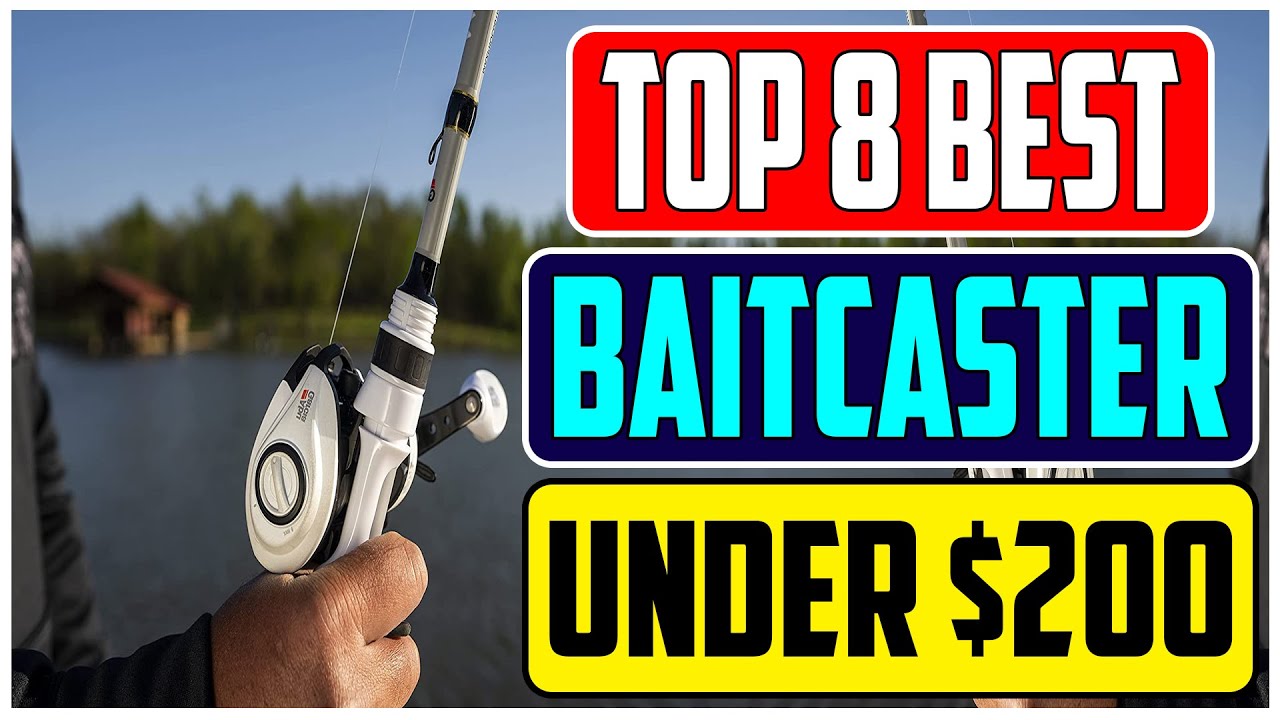 Fishing on a Budget Best Baitcaster Combos for Under $200 Reviewed 