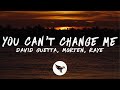 David Guetta &amp; MORTEN - You Can&#39;t Change Me  (Lyrics) ft. RAYE