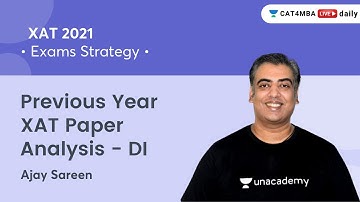 Previous Year XAT Paper Analysis - DI I Exams Strategy l XAT 2021 l Unacademy CAT4MBA l Ajay Sareen