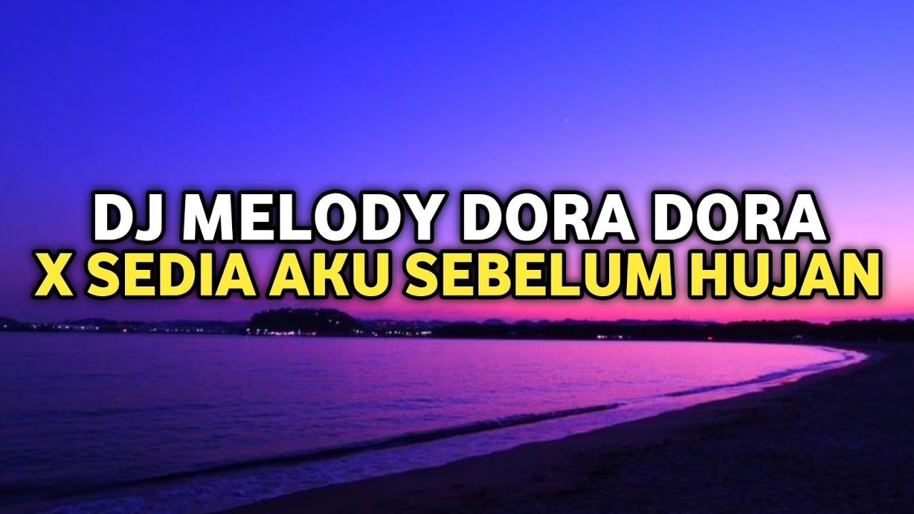 DJ Melody Dora Dora Plat KT X Sedia Aku Sebelum Hujan (Slowed)