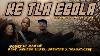 Ke Tla Egola Naa Feat Meneer Busta Ofentse Dramaticrbp  Sour kay Marks
