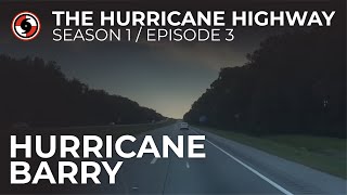 The Hurricane Highway, Season 1, Episode 3: Hurricane Barry