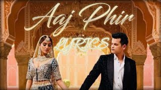 AAJ PHIR [LYRICS]-Shrey Singhal |Akaisha Vats | Anshul Garg |Latest Hindi Song 2022#MrLyricsCreator