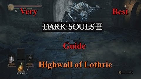 Very Best Guide to Dark Souls 3 -  Part 2 -  High Wall of Lothric