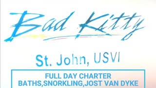 Bad Kitty Charter   Baths, Snorkling, and Jost Van Dyke