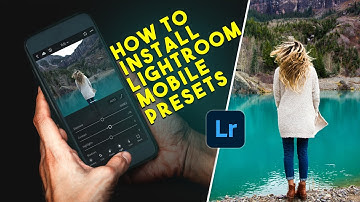 How to Install Adobe Lightroom Presets on Mobile 2021