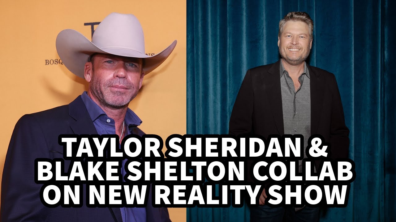 Taylor Sheridan + Blake Shelton Reality Show?? - YouTube