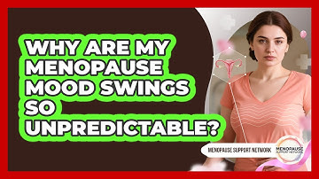 Why Are My Menopause Mood Swings So Unpredictable? - Menopause Support Network