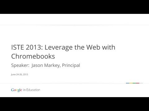 ISTE 2013: Leverage the Web with Chromebooks - ISTE 2013: Leverage the Web with Chromebooks