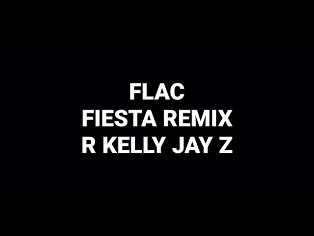 Fiesta Remix: R Kelly Jay Z: Hq Audio Flac Song