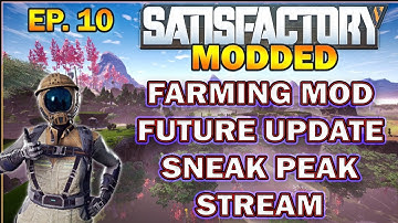 Satisfactory Modded Start from Scratch - Farming MOD Update Sneak Peak! EP.10