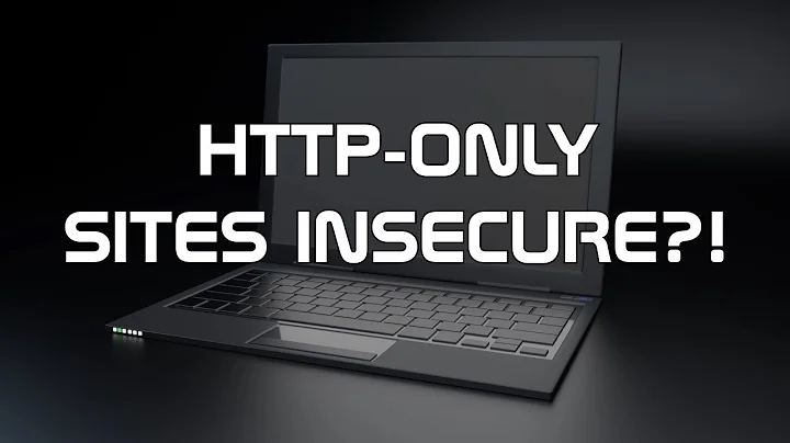 HTTP-ONLY SITES INSECURE?!