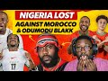 Nigeria Lost Against Morocco &amp; Odumodu Blakk 