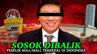 Download Lagu BUKAN ORANG SEMBARANGAN! Inilah Sosok Asli Dibalik Pemilik Mal-Mal Mewah di Indonesia! MP3