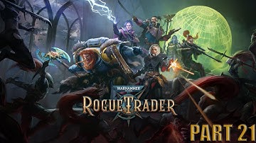 Warhammer 40,000 Rogue Trader Walkthrough Part 21
