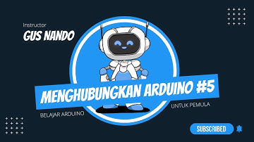 Belajar Arduino untuk Pemula: Menghubungkan Arduino Uno #5  [2022]