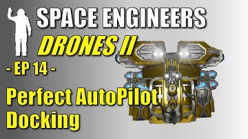 Space Engineers - EP14 - Drones II | Perfectly Dock Autopilot Drones Every Time | Let