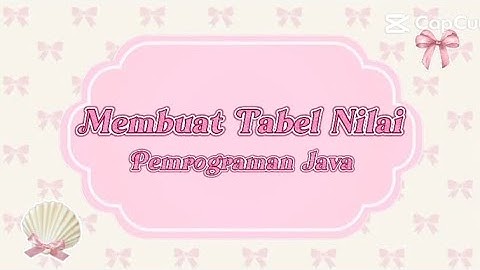 Tutorial Cara Membuat Tabel Nilai Menggunakan Program Java