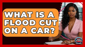 What Is A Flood Cut On A Car? - Auto Coverage Explained