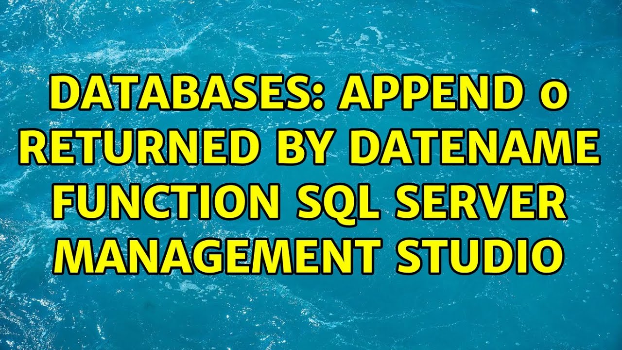 Databases Append 0 Returned By DATENAME Function Sql Server Management Databases append 0 returned by datename function sql server management