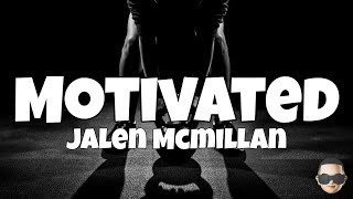 Jalen Mcmillan - Motivated (Lyrics) ft.Dj PLAE