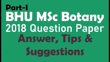 BHU MSc Botany: 2018 Question paper (Answer, Tips & Suggestions): Part-I