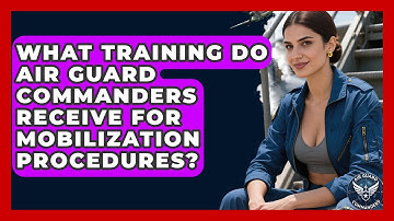 What Training Do Air Guard Commanders Receive for Mobilization Procedures? - Air Guard Commanders