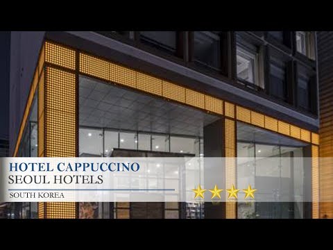 Hotel Cappuccino - Seoul Hotels, South Korea